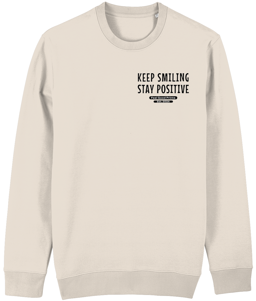 Keep Smiling Stay Positive Unisex Sweatshirt