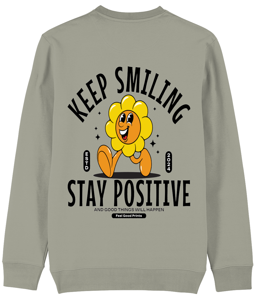 Keep Smiling Stay Positive Unisex Sweatshirt