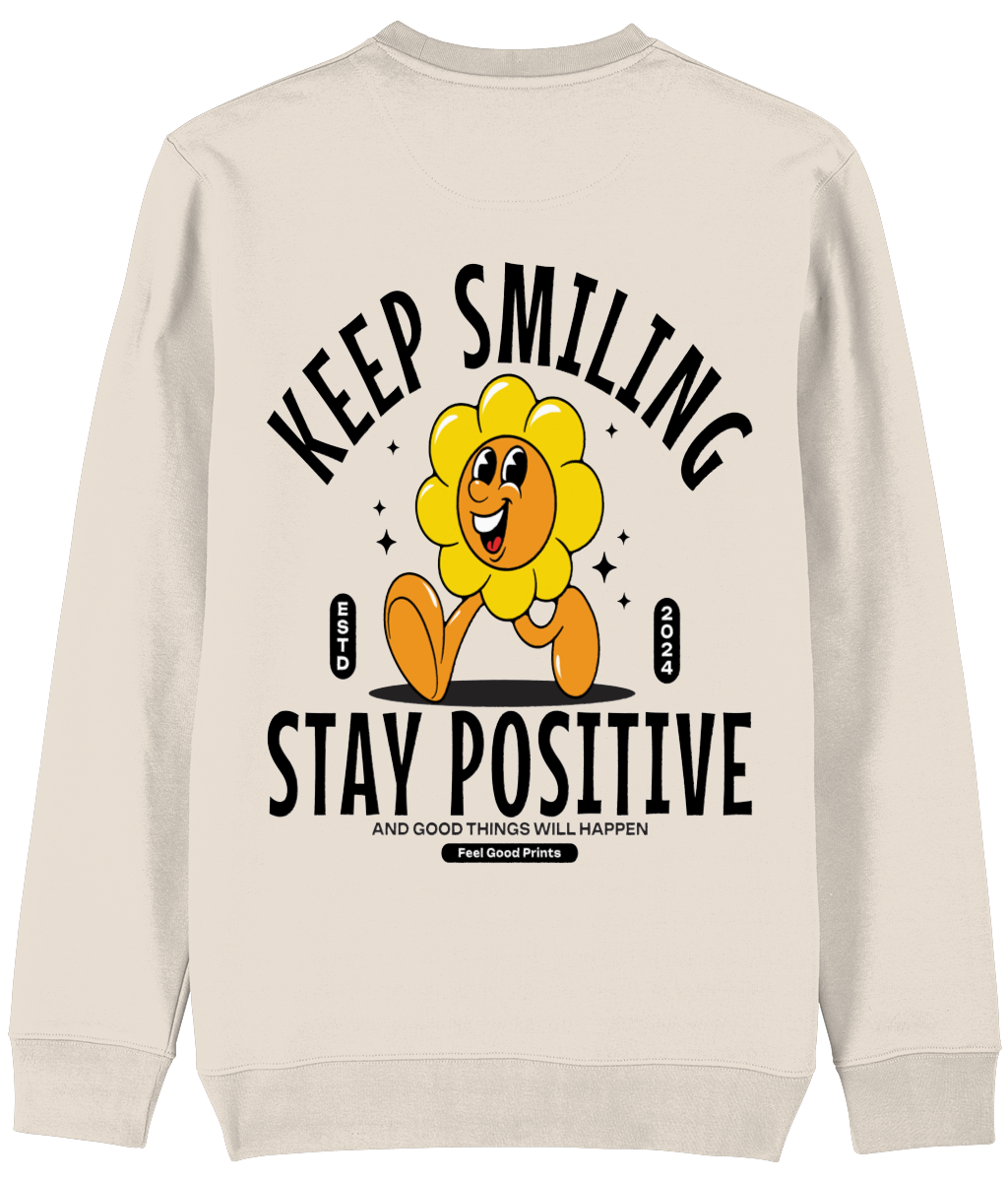 Keep Smiling Stay Positive Unisex Sweatshirt