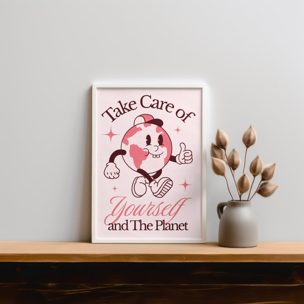 Take Care Of Yourself And The Planet | Positive Feel Good Art Poster Print