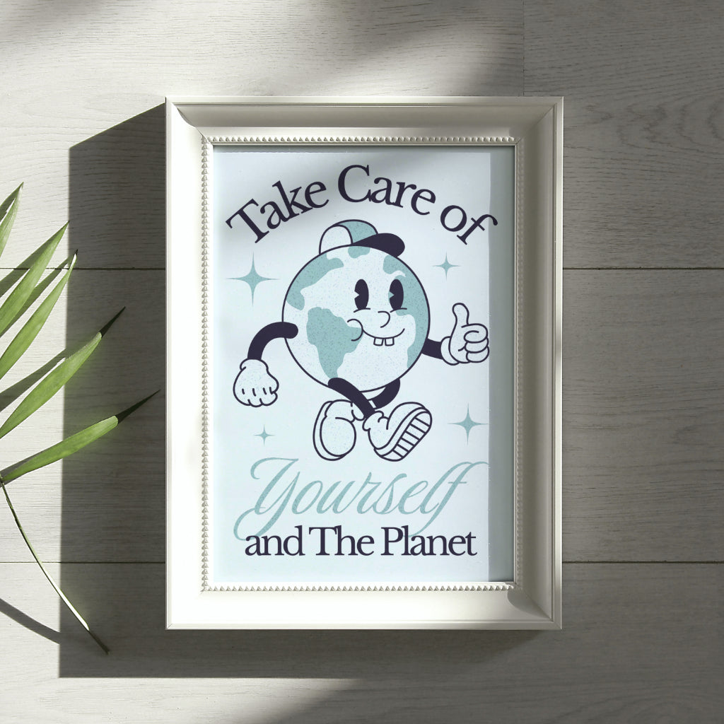 Take Care Of Yourself And The Planet | Positive Feel Good Art Poster Print