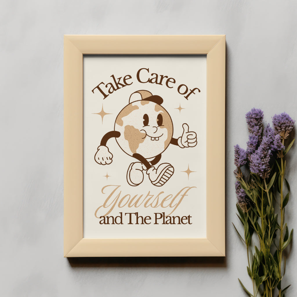 Take Care Of Yourself And The Planet | Positive Feel Good Art Poster Print