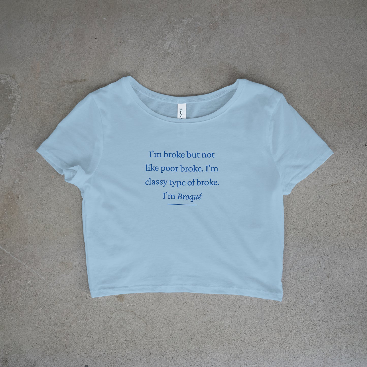 I'm Broke Crop Top - Blue