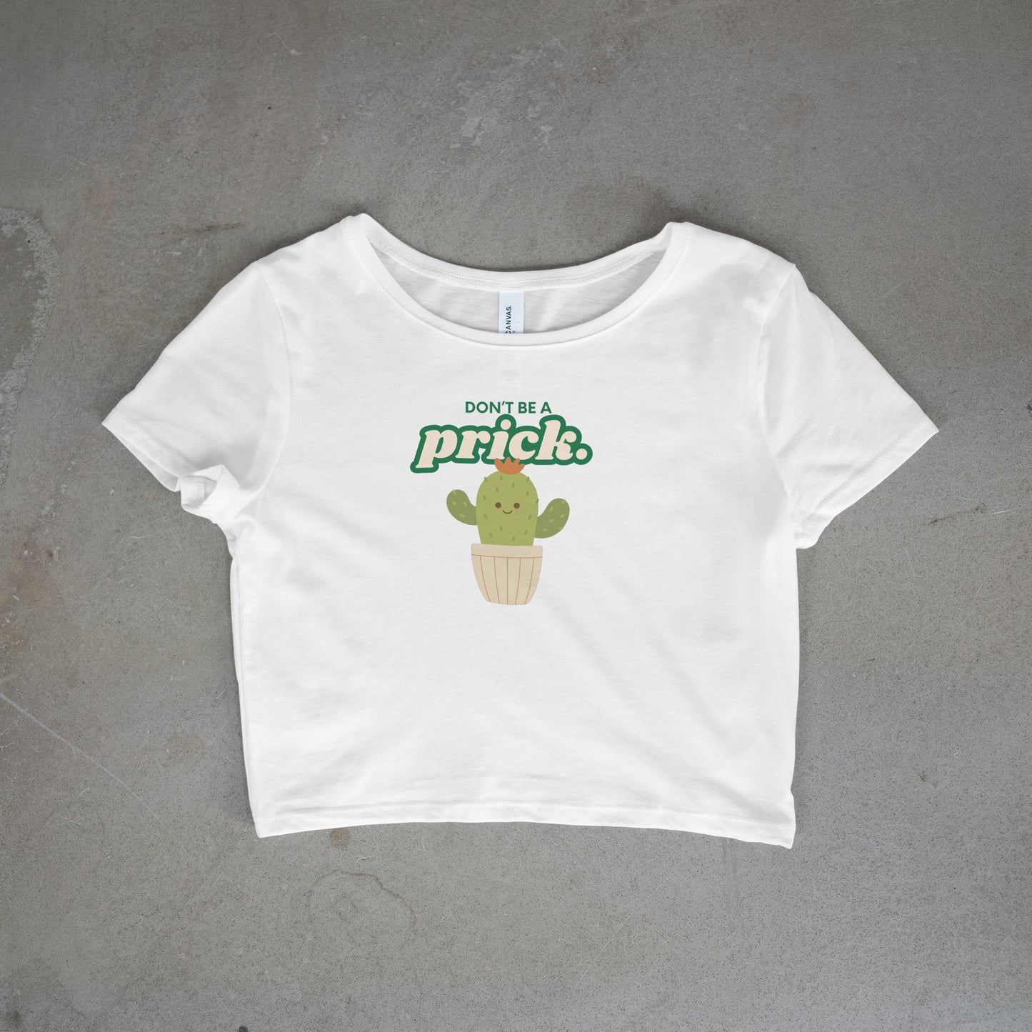 Don't Be A Prick Crop Top