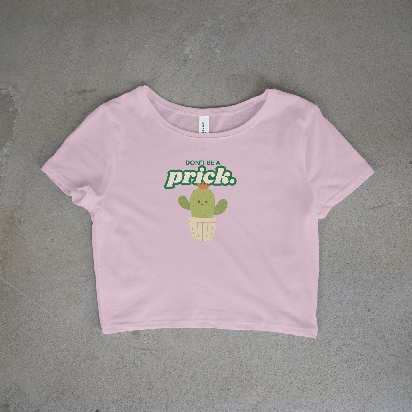 Don't Be A Prick Crop Top