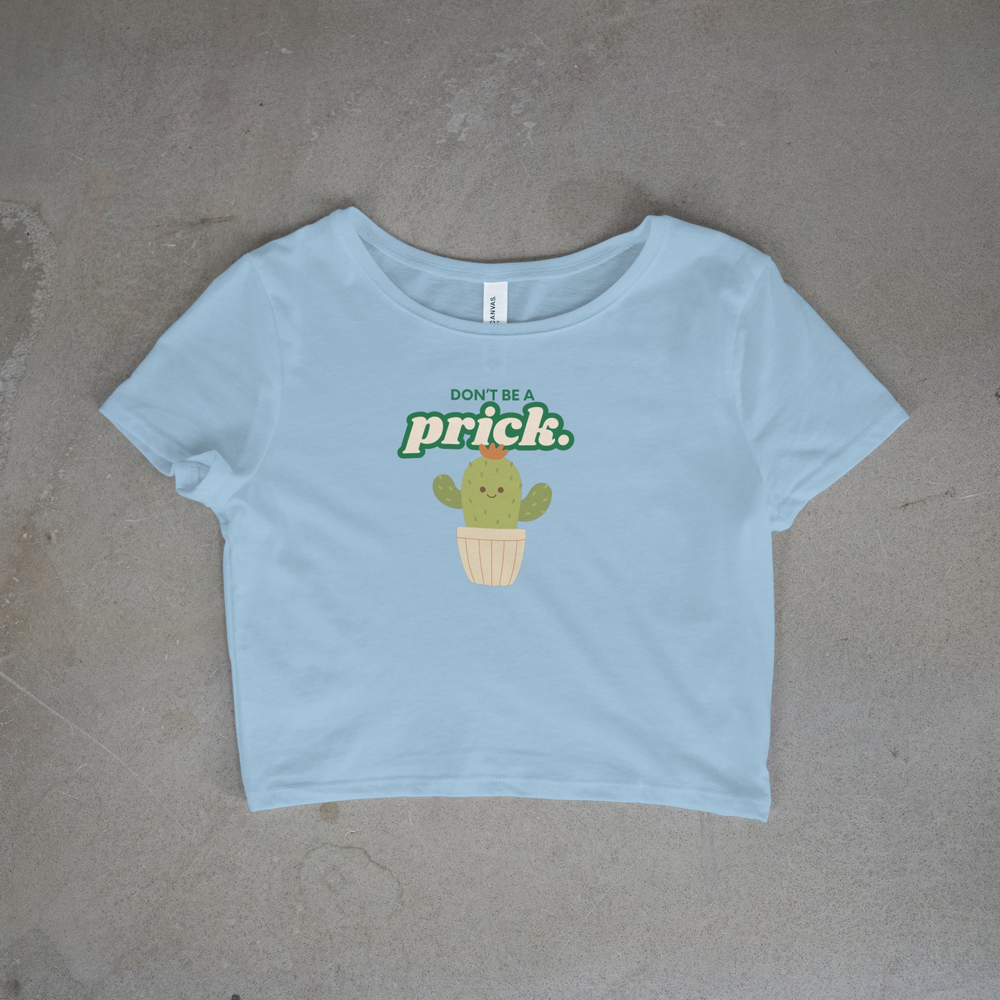 Don't Be A Prick Crop Top