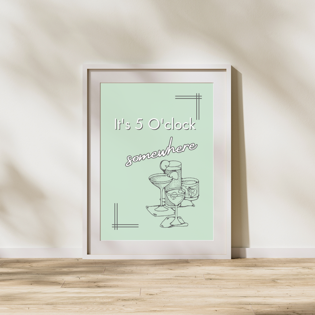 It's 5 O'Clock Somewhere - Cocktails & Drinks Art Prints