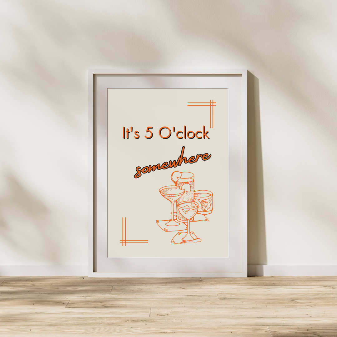 It's 5 O'Clock Somewhere - Cocktails & Drinks Art Prints