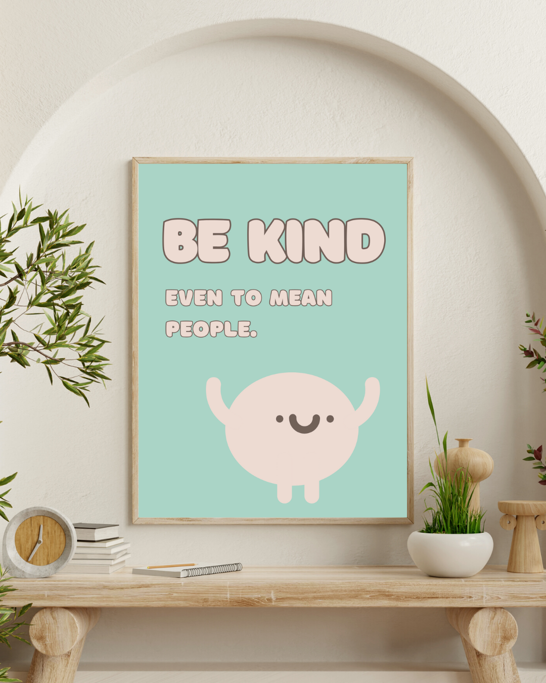 Be Kind Even To Mean People | Positive Feel Good Art Poster Print
