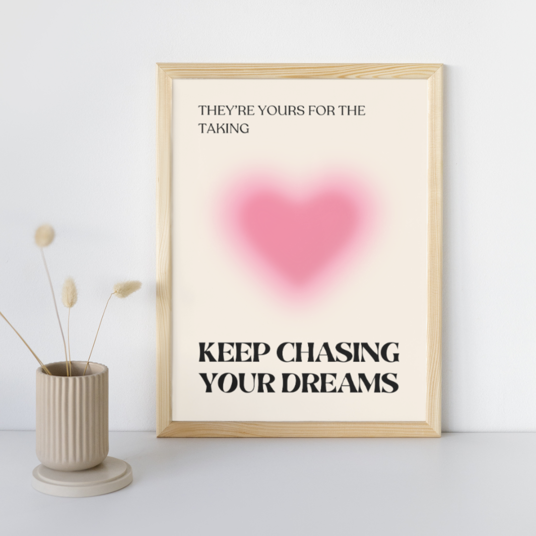 Keep Chasing Your Dreams | Positive Feel Good Art Poster Print