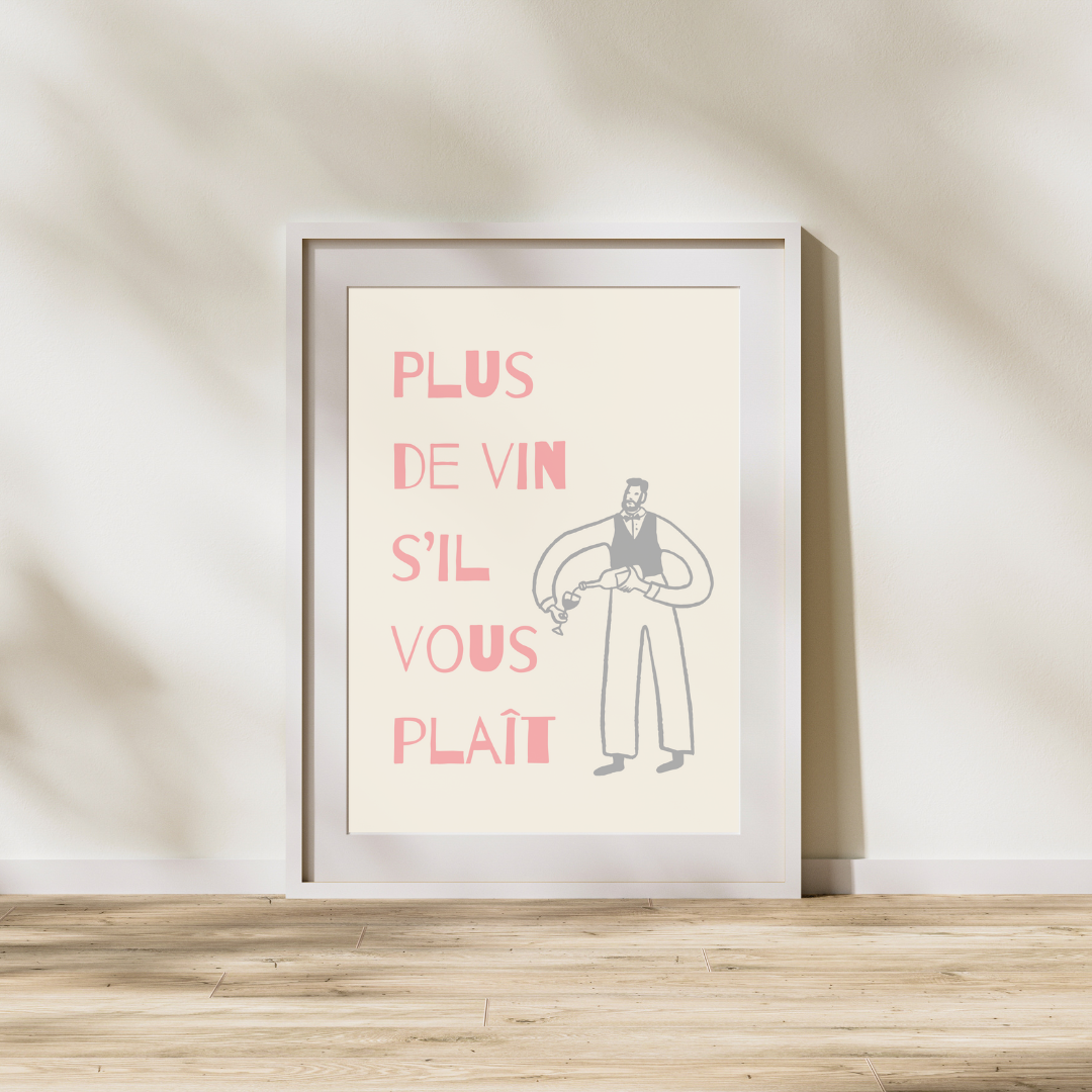 Plus de vin s'il vous plaît - French Inspired Art Poster Prints