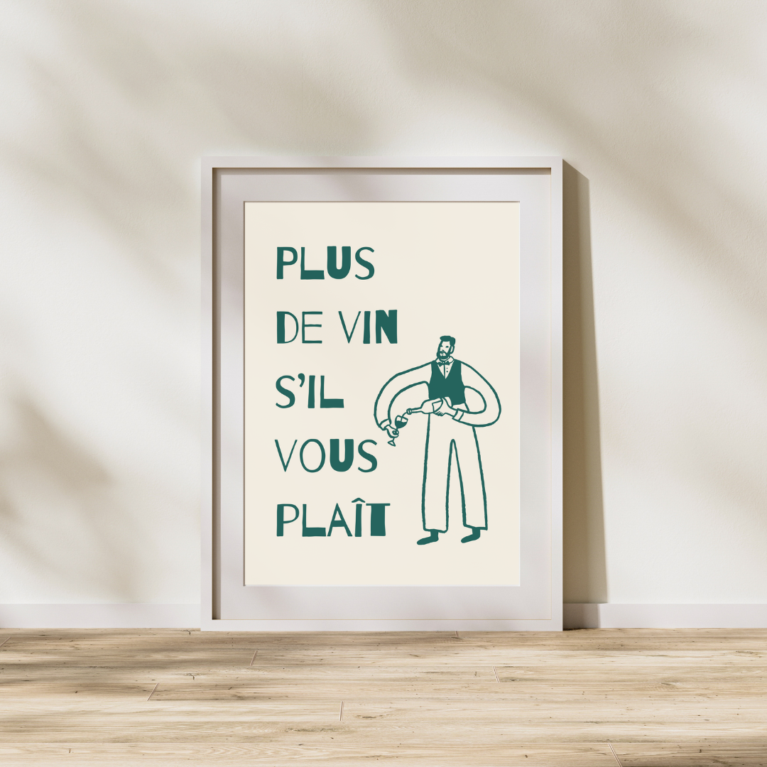 Plus de vin s'il vous plaît - French Inspired Art Poster Prints