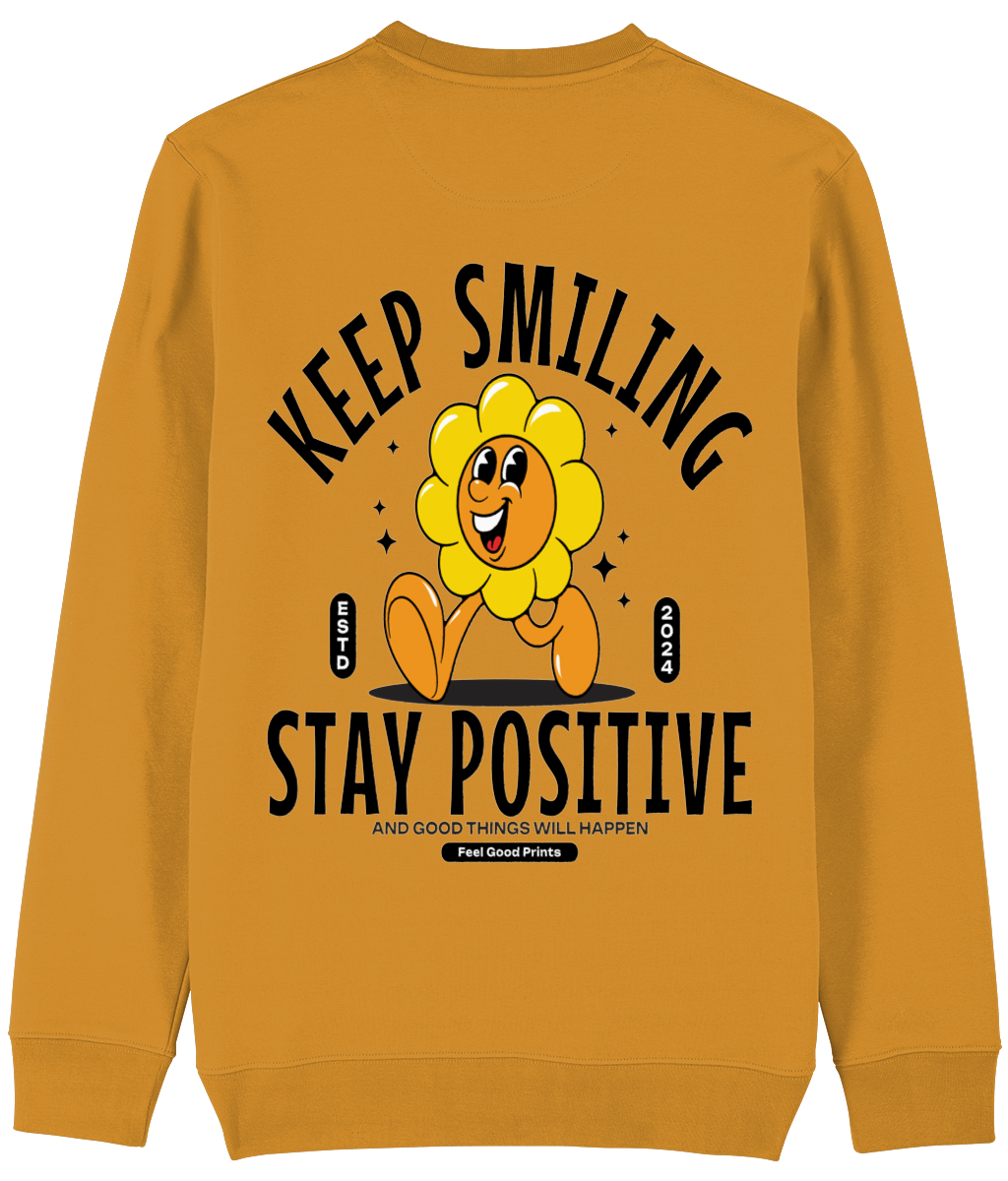 Keep Smiling Stay Positive Unisex Sweatshirt