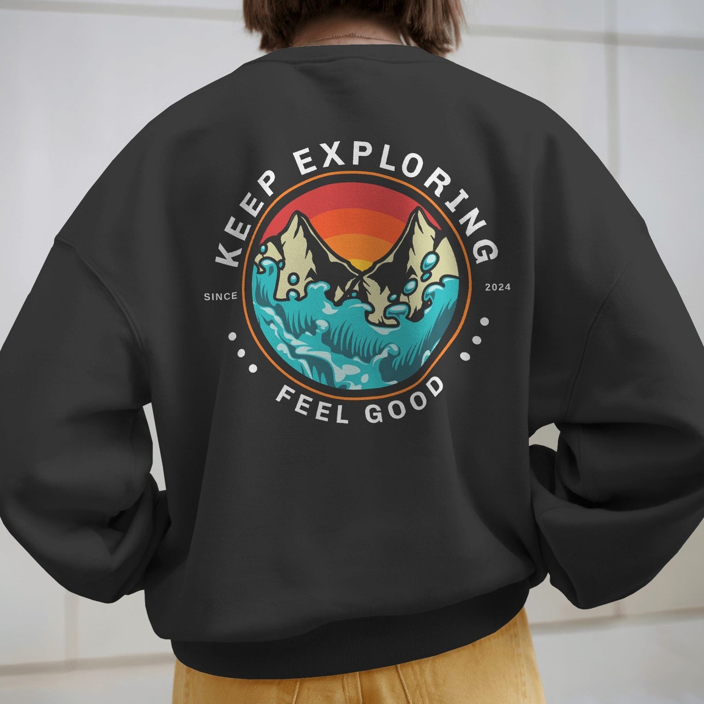 Keep Exploring Feel Good Unisex Sweatshirt