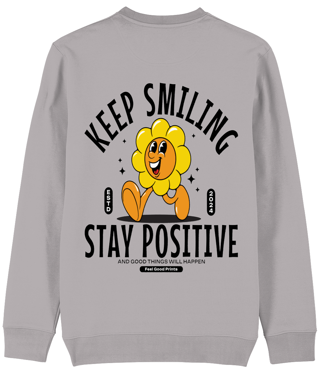 Keep Smiling Stay Positive Unisex Sweatshirt