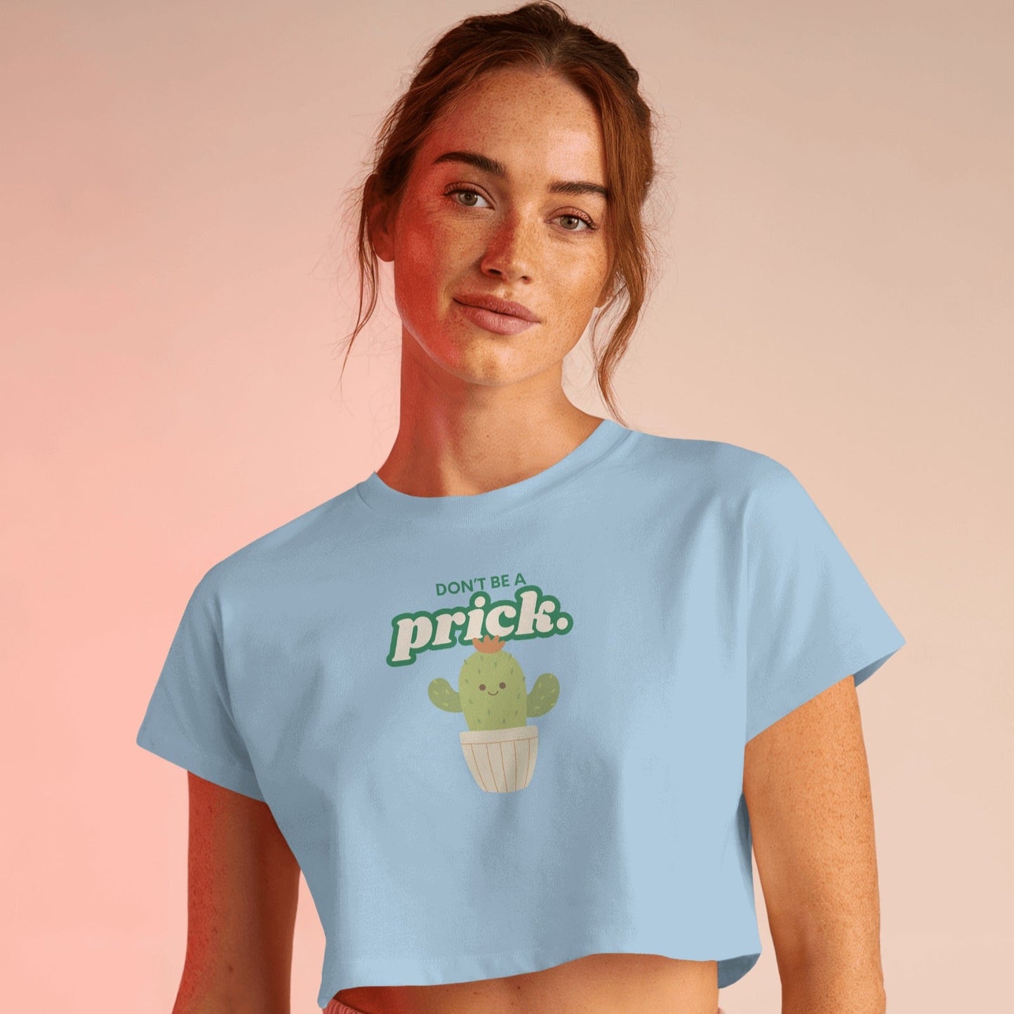 Don't Be A Prick Crop Top