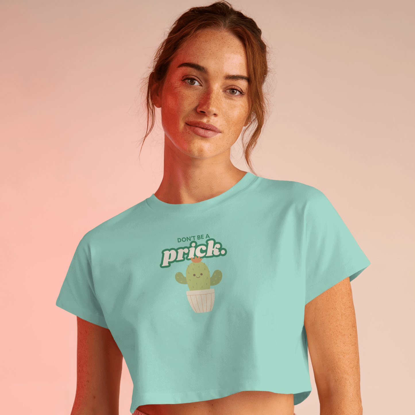 Don't Be A Prick Crop Top