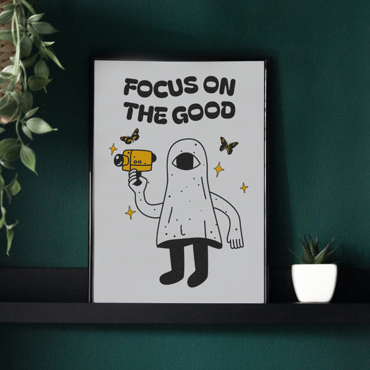 Focus On The Good | Positive Feel Good Art Poster Print