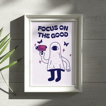 Focus On The Good | Positive Feel Good Art Poster Print