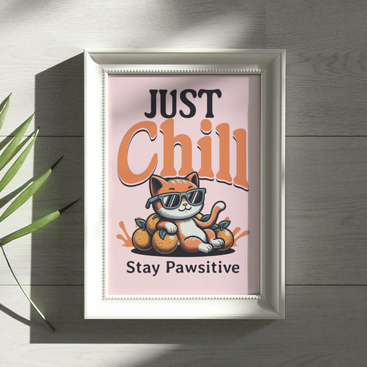 Just Chill Stay Pawsitive | Funny Cat Print