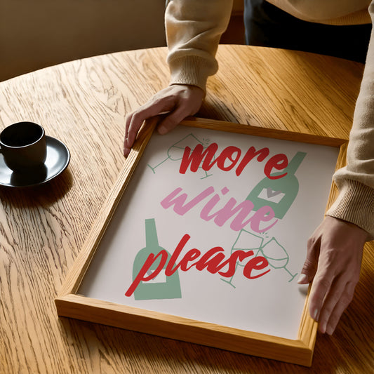 More Wine Please - Home Essential Art Poster Prints