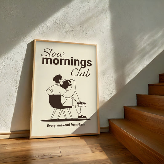 Slow Mornings Club - Home Essential Art Poster Prints