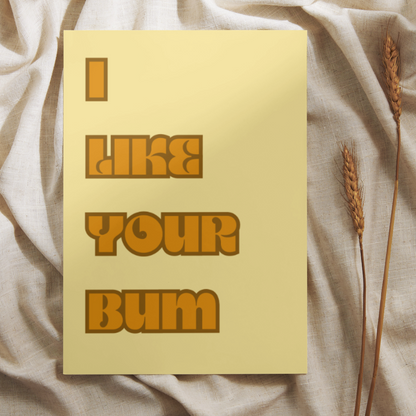 I Like Your Bum Funny Art Print