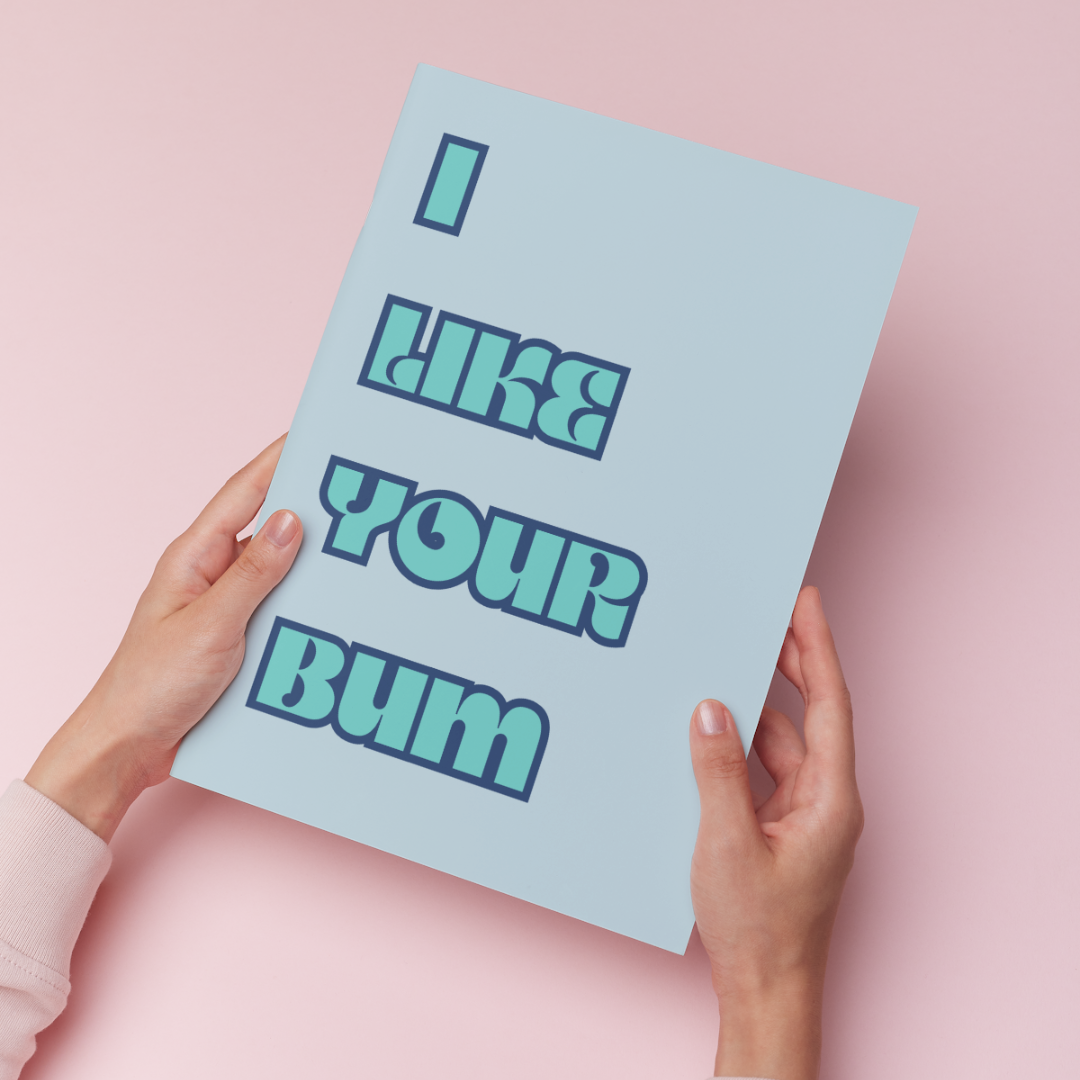 I Like Your Bum Funny Art Print