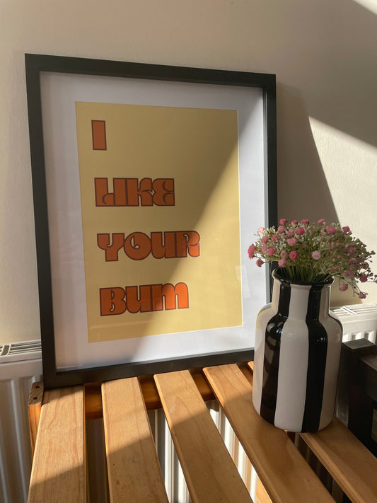 I Like Your Bum Funny Art Print