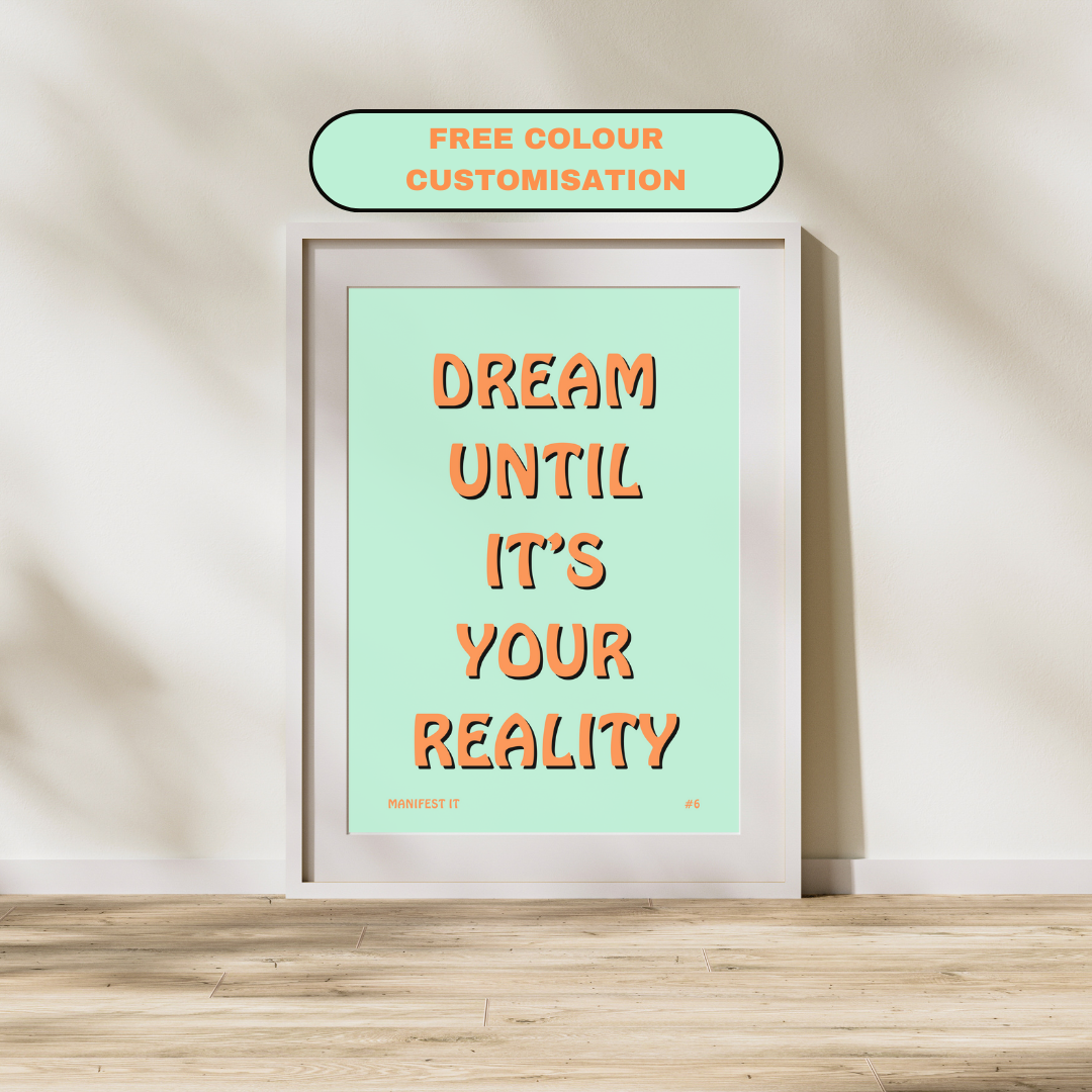 Dream Until It's Your Reality | Manifest | Positive Feel Good Art Poster Print