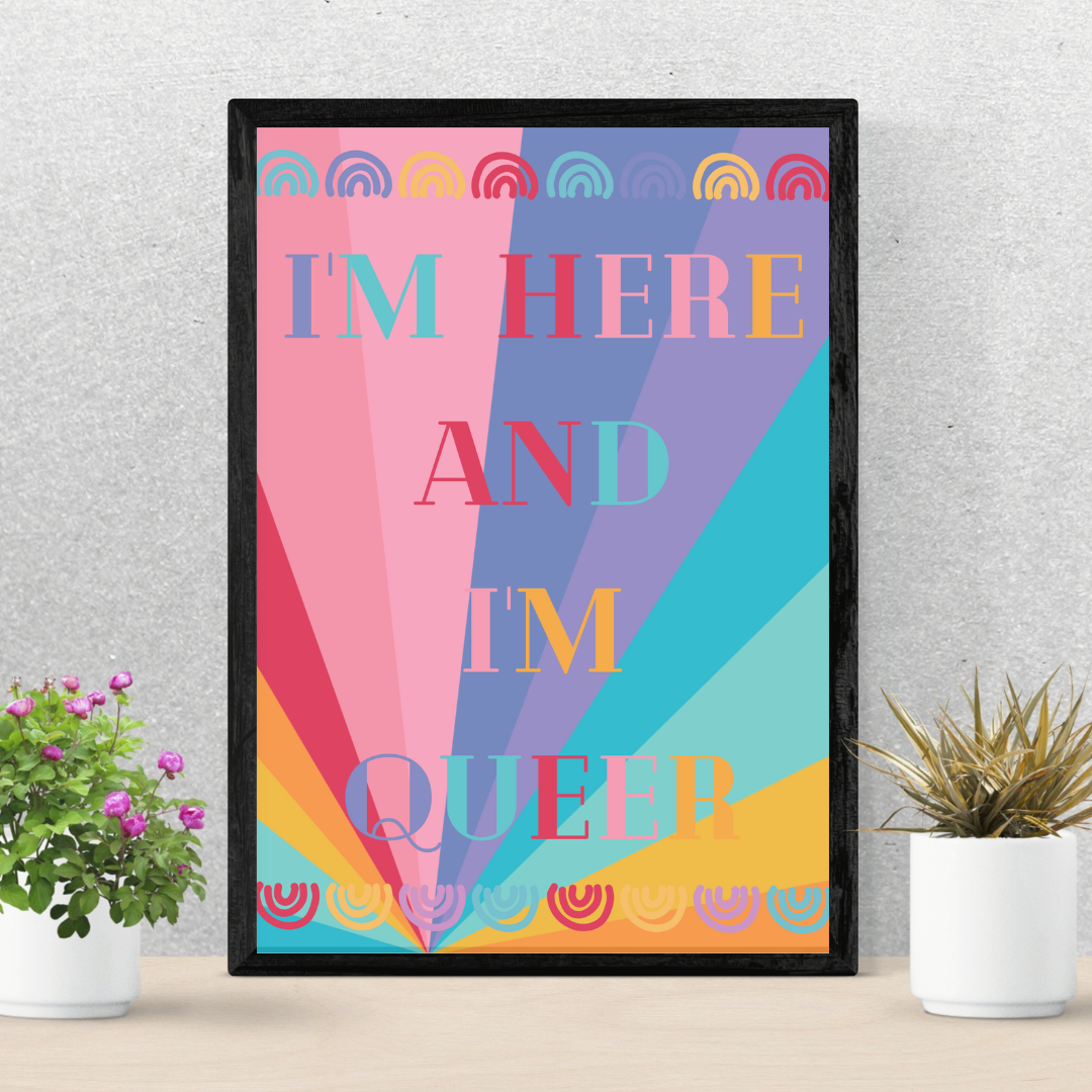 I'm Here And I'm Queer Print Wall Print Poster Home Decor Gay Queer Print LGBT Pride Gift Idea Colourful Equality Print Funny Print Humorous