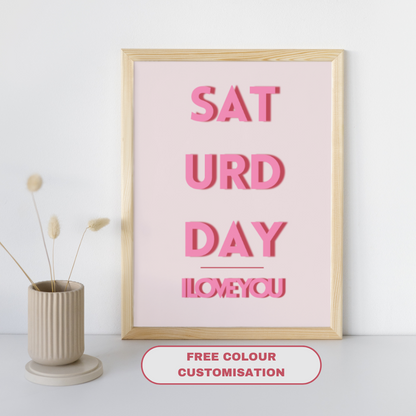 Saturday Print Saturday I Love You Weekend Vibes Print Trendy Typography Posters Weekend Prints Live For The Weekend