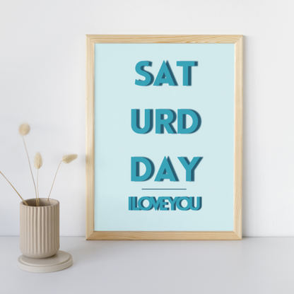 Saturday Print Saturday I Love You Weekend Vibes Print Trendy Typography Posters Weekend Prints Live For The Weekend