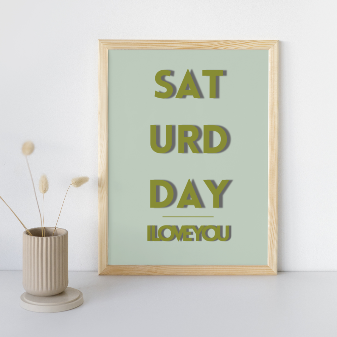 Saturday Print Saturday I Love You Weekend Vibes Print Trendy Typography Posters Weekend Prints Live For The Weekend