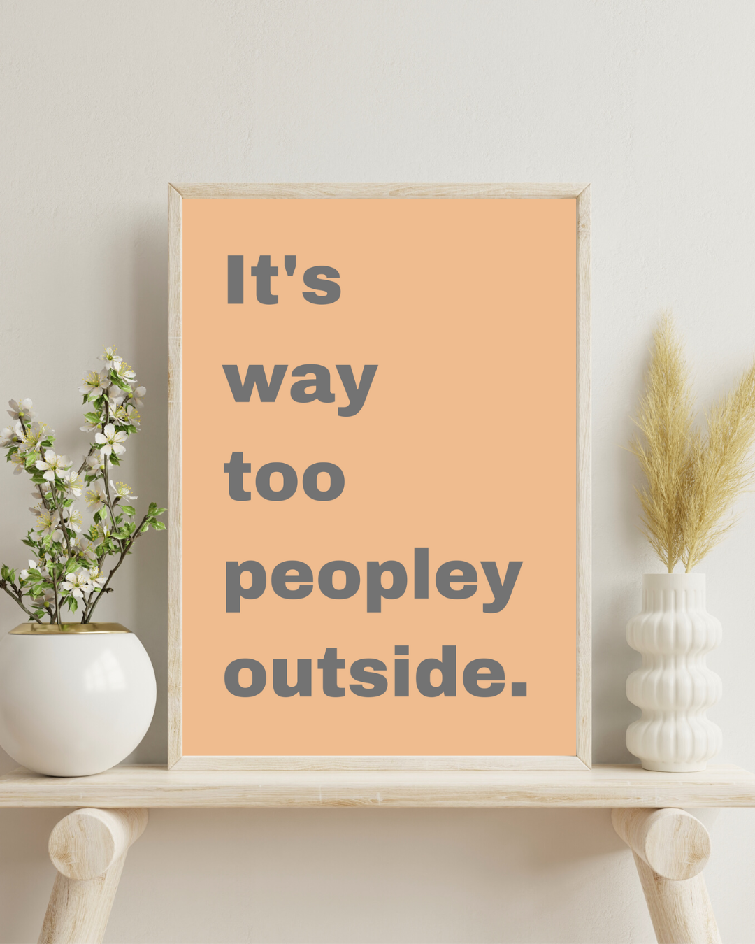 Anxiety Print Funny It's Way Too Peopley Outside Print Anxious Humorous Customisable Print Personalised Wall Print Home Decor Idea Gift Idea