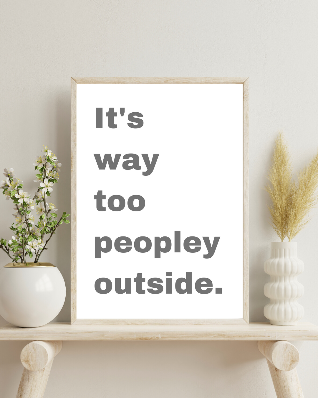 Anxiety Print Funny It's Way Too Peopley Outside Print Anxious Humorous Customisable Print Personalised Wall Print Home Decor Idea Gift Idea