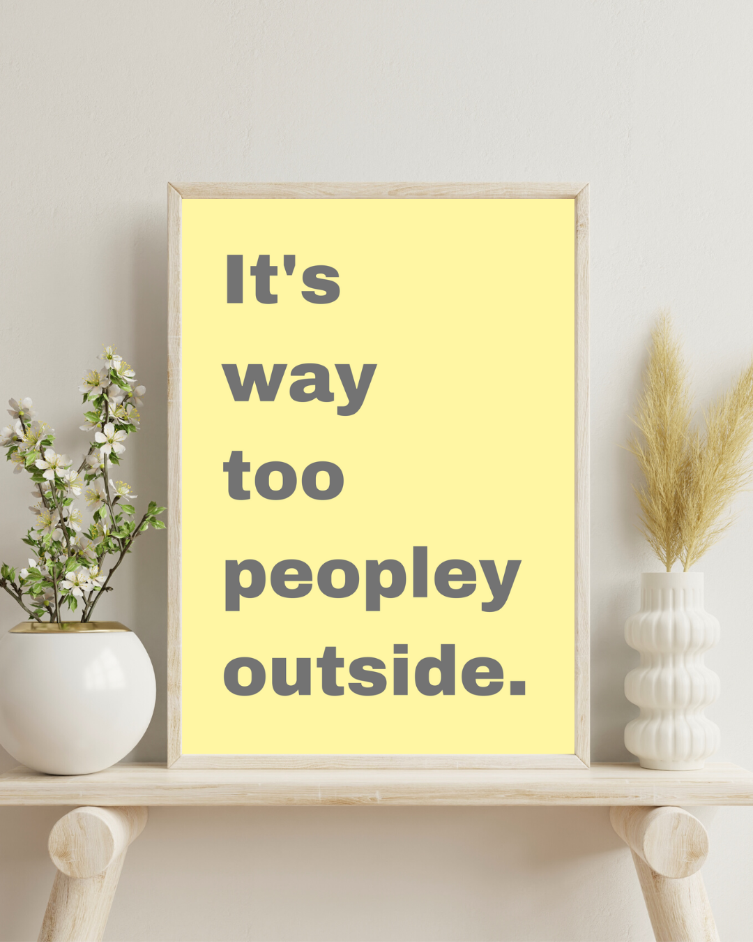 Anxiety Print Funny It's Way Too Peopley Outside Print Anxious Humorous Customisable Print Personalised Wall Print Home Decor Idea Gift Idea