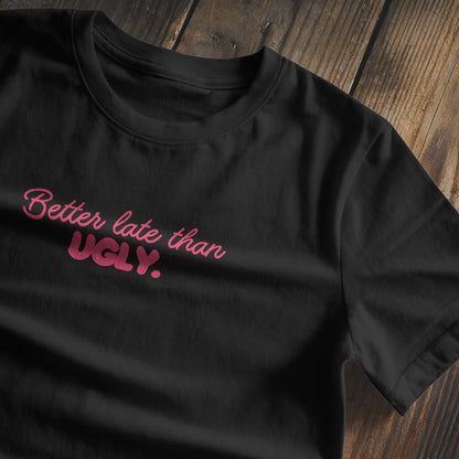 Better late than ugly Baby Tee - Pink