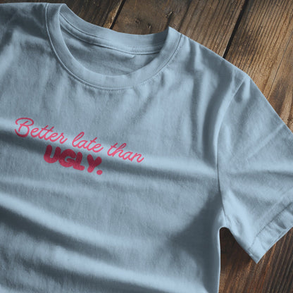 Better late than ugly Baby Tee - Pink