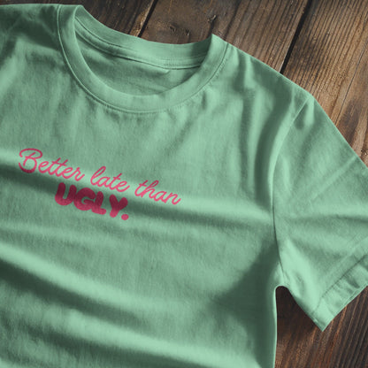 Better late than ugly Baby Tee - Pink