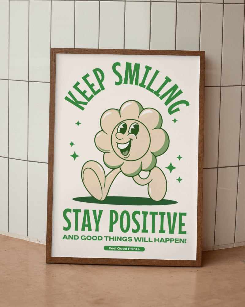 Keep Smiling Stay Positive | Positive Feel Good Art Poster Print