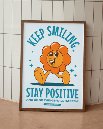 Keep Smiling Stay Positive | Positive Feel Good Art Poster Print