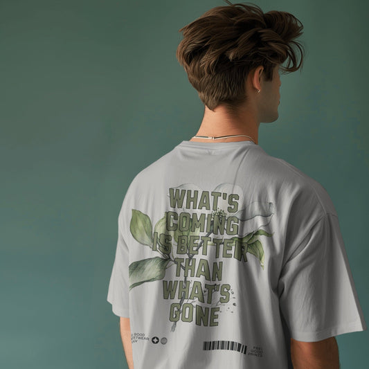 What's Coming Is Better Than What's Gone - Oversized Organic Cotton Graphic T-shirt